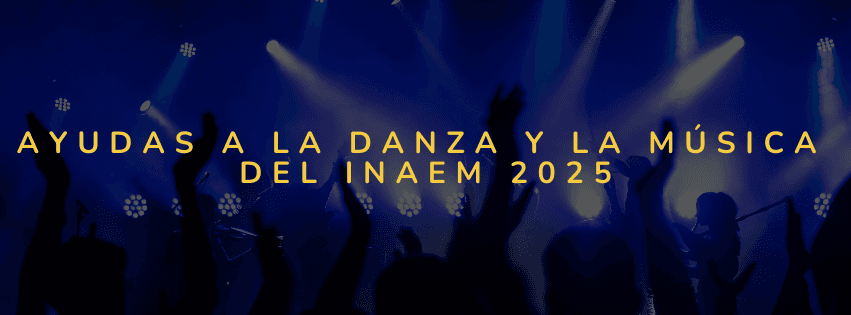 Ayudas a la Danza y la Música del INAEM 2025 Ayudas a la Danza y la Música del INAEM 2025
