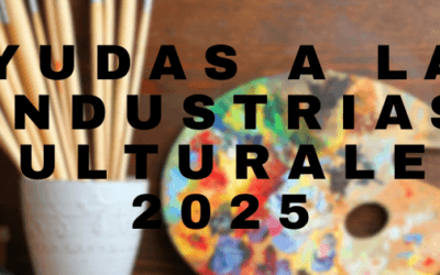 Ayudas 2025 Industrias Culturales: Convocatoria abierta para proyectos creativos e innovadores